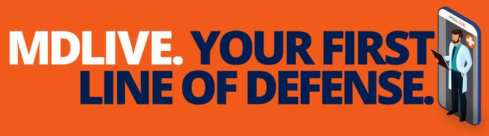 MDLIVE. Your first line of defense